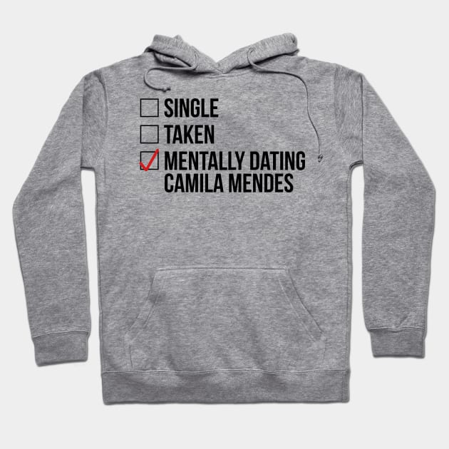 MENTALLY DATING CAMILA MENDES Hoodie by localfandoms